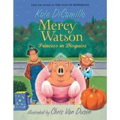 Mercy Watson: Princess In Disguise (Reprint) (Paperback) (Kate DiCamillo)